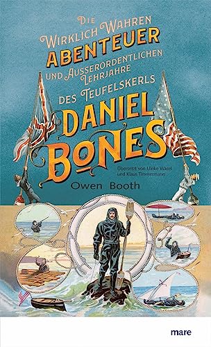 Die wirklich wahren Abenteuer (und außerordentlichen Lehrjahre) des Teufelskerls Daniel Bones von mareverlag